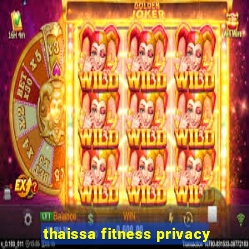 thaissa fitness privacy